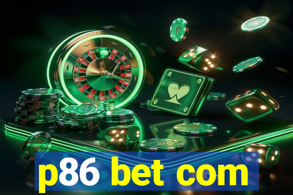 p86 bet com